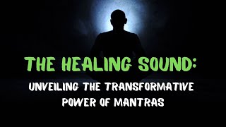 The Healing Sound: Unveiling the Transformative Power of Mantras. Part 2