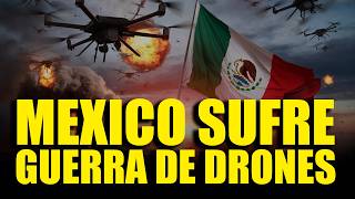 ¡𝗔𝗟𝗘𝗥𝗧𝗔! México sufre guerra de drones