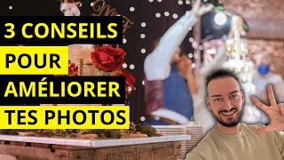 3 CONSEILS POUR AMÉLIORER TON NIVEAU PHOTO - PHOTOGRAPHE DE MARIAGE