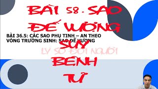 BÀI 58. SAO ĐẾ VƯỢNG - SUY - BỆNH - TỬ