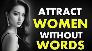 Attract Any Woman Without Saying Anything (Stoicism)