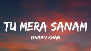 Tu Mera Sanam (Lyrics) - Ishaan Khan | Faisu, Shivangi Joshi | Aishwarya Tripathi,Yakshaj Jagtap NL