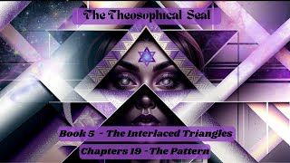 Unlocking the Mysteries of Interlaced Triangles: Theosophical Insights Revealed - Book 5, Chapter 19