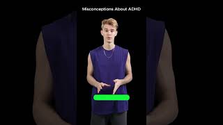 Misconceptions About ADHD