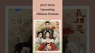 July 2024 Upcoming Chinese Dramas #cdrama #chinesedrama #shorts #lostyouforever #chinesedrama2024