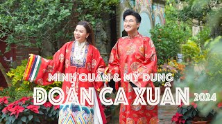 ĐOẢN CA XUÂN  - MỸ DUNG & MINH QUÂN 2024 4K