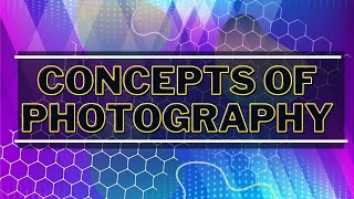 Concepts of Photography