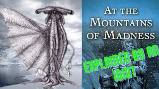 At the Mountains of Madness by H.P. Lovecraft explained by an idiot