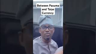 Between Pasuma and Taiye Currency #trending #viralvideo #pasuma #oganla #taiyecurrency #viral