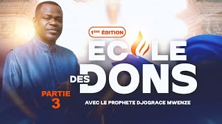 ECOLE DES DONS #3 PROPHETE DJOGRACE MWENZE