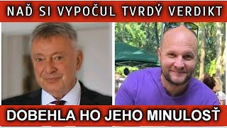 NAĎ SI VYPOČUL TVRDÝ VERDIKT. DOBEHLA HO JEHO MINULOSŤ.