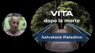 8. 🧿Vita dopo la morte, cosa c'è dopo - Salvatore Paladino