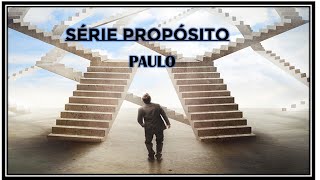 SÉRIE PROPÓSITO - PAULO