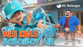 Air Selangor x BoBoiBoy Episod 1: Misi KHAS BoBoiBoy Air