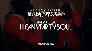 twenty one pilots - Fairly Local/Heavydirtysoul (Tour de Columbus Studio Verison)