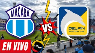 MACARÁ VS DELFÍN EN VIVO - LigaPro 2024 🏆🇪🇨🥳⚽️