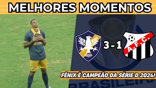 FÊNIX CAMPEÃO! RETRÔ 3 X 1 ANÁPOLIS - GOLS E MELHORES MOMENTOS - FINAL - BRASILEIRO SÉRIE D - 2024