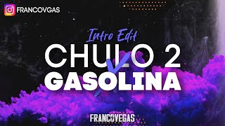 CHULO 2 X GASOLINA PERREO (Intro Papichulo) | Edit Franco Vegas