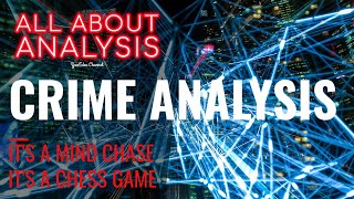 What is Crime Analysis - It's a Mind Chase. It's a Chess Game. - Deputy Chief Tim Farquharson