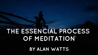 Alan Watts - The Essencial Process of Meditation