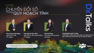 DxTalks | Tập 10 | Chuyển đổi số trong Quy hoạch tỉnh | VnExpress