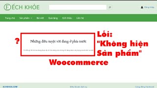 Khắc phục lỗi không hiển thị sản phẩm Woocommerce Wordpress