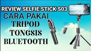 Cara Pakai Tongsis S03 ][ Review Selfie Stick Integrated S03