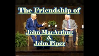 John MacArthur & John Piper Love Each Other !