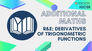 CIE IGCSE Additional Maths: Derivatives of Trigonometric Functions