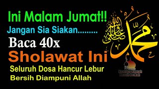 KHUSUS MALAM JUMAT ATAU HARI JUMAT, BACALAH 40 KALI SHOLAWAT INI, ALLAH HAPUSKAN SEMUA DOSA KITA