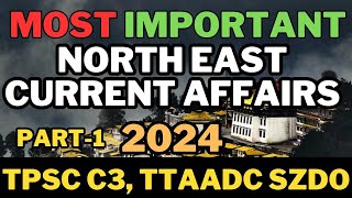 TPSC Combined Exam | MOST IMPORTANT NORTH EAST CURRENT AFFAIRS 2024 | #tpsc #jrbt