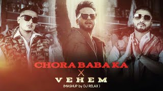 Chora Baba Ka x Vehem Mashup | Elvish Yadav | Raftaar | Dhanda Nyoliwala | DJRELAX