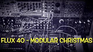 “Flux 40 - Merry Modular Cristmas!!!!!” by Friendly Noise