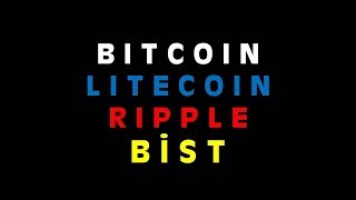 BITCOIN LITECOIN ETHERIUM RIPPLE BİST ANALİZ ( Forex Btc Btcusd Price Action Mum Çubuk Teknik Analiz