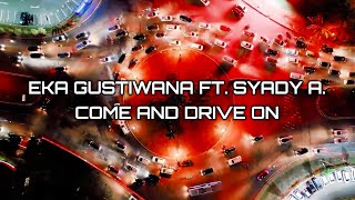 Eka Gustiwana Ft. Syady Abiyyu - Come and Drive On