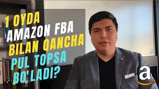 1 Oyda Amazon FBA bilan Qancha Pul Topsa Bo'ladi?