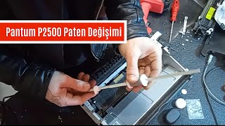 Pantum P2500 paper jam Paten Değişimi  Ve Fırın Sökme