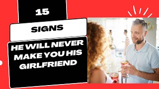 15 Secret Signs He Will Never Make You His Girlfriend | Signs he will never be your boyfriend