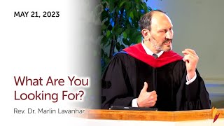 "What Are You Looking For?" with Rev. Dr. Marlin Lavanhar