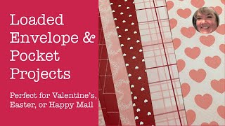 Loaded Pockets and Envelopes Tutorial - perfect for Valentine's, Easter, or even Happy Mail