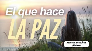 El que hace la paz - Un Canto de Armonía y Esperanza