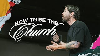 How to be the Church | Acts #57