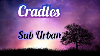 Cradles ~ Sub Urban