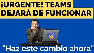 ¡Urgente! Microsoft Teams DEJARÁ DE FUNCIONAR si no HACES ESTO 🚨