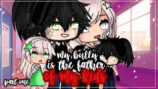 ✨•my bully is the father of my kids•✨|| Gacha life mini movie { GLMM } part one🎥💕