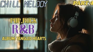 Плейлист 🎶/Часть 4/Песни🎤 [Tangled Hearts] С эмоциональным вокалом [R&B, POP, ROCK]