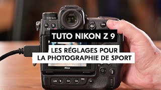 Tuto Nikon Z9 - Régler son Z9 en 90 s pour la photo de sport en extérieur