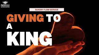 "GIVING: GIVING TO A KING" ## REV'D NII LARYEA BOTCHWAY ## THE FLOW SERVICE ## 03/10/2024