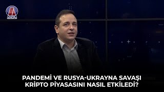 PANDEMİ VE RUSYA-UKRAYNA SAVAŞI KRİPTO PİYASASINI NASIL ETKİLEDİ? - İŞ DÜNYASI 07.12.2022