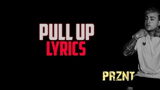 PRZNT - Pull Up (Lyrics).